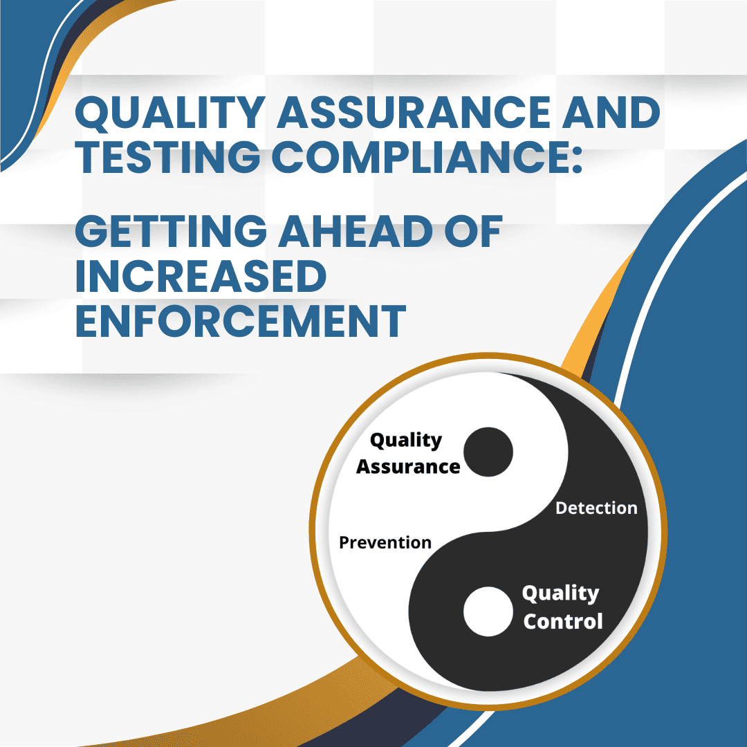 Featured image for “Quality Assurance: Staying Ahead of Enforcement”