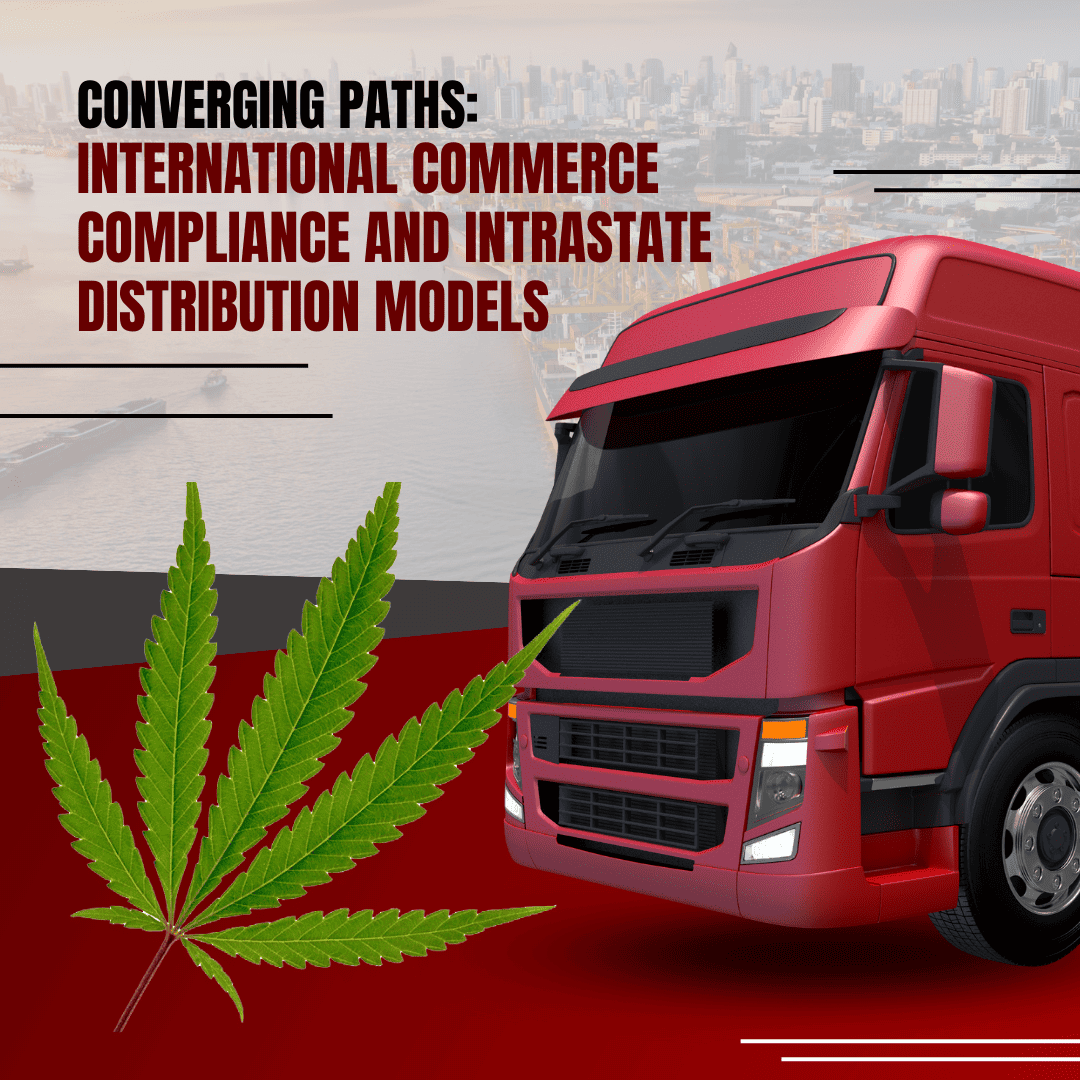 Featured image for “Converging Paths: International Commerce Compliance and Intrastate Distribution Models”